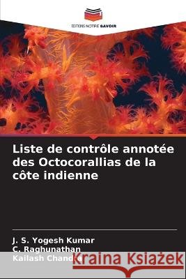 Liste de contrôle annotée des Octocorallias de la côte indienne Yogesh Kumar, J. S. 9786205277751 Editions Notre Savoir - książka