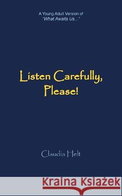Listen Carefully, Please! Claudia Helt 9798765236628 Balboa Press - książka