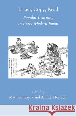 Listen, Copy, Read: Popular Learning in Early Modern Japan Matthias Hayek 9789004279704 Brill Academic Publishers - książka
