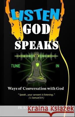 Listen God Speaks: Ways of Conversation with God Ramon Saavedra 9781719089593 Createspace Independent Publishing Platform - książka