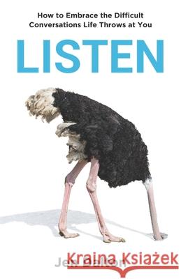Listen: How to Embrace the Difficult Conversations Life Throws at You Jen Dalton 9781636765662 New Degree Press - książka