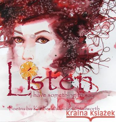 Listen: I Have Something to Say Kimberly Amaris Stallworth 9780978550264 Iworth Publishing - książka