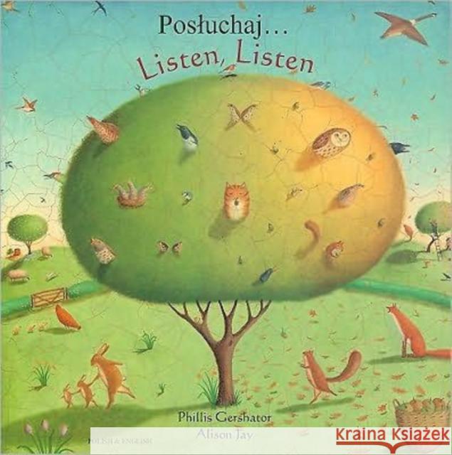 Listen, Listen in Polish and English: Posluchaj.. Phillis Gershator, Alison Jay 9781846114137 Mantra Lingua - książka