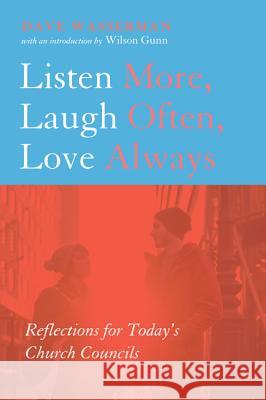 Listen More, Laugh Often, Love Always Dave Wasserman G. Wilson Gunn 9781498202923 Wipf & Stock Publishers - książka