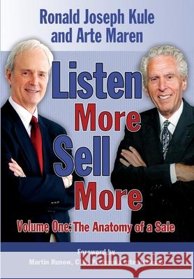 Listen More Sell More: Volume One: The Anatomy of a Sale Ronald Joseph Kule Arte Maren  9780997931129 Kulebooks LLC - książka