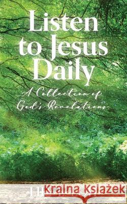 Listen to Jesus Daily: A Collection of God\'s Revelations Lily Loh 9781959312000 Eudists - Cjm - książka