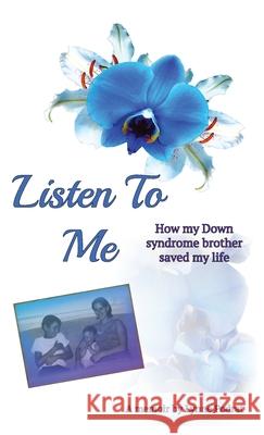 Listen To Me: How My Down Syndrome Brother Saved My Life Lynne Podrat Sandi Wissinger Andi Cuba 9781737666820 Lynne Podrat - książka