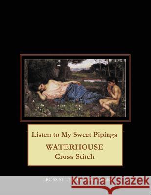 Listen to My Sweet Pipings: Waterhouse Cross Stitch Pattern Cross Stitch Collectibles Kathleen George 9781724752161 Createspace Independent Publishing Platform - książka