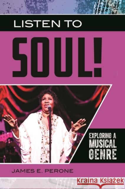 Listen to Soul! Exploring a Musical Genre Perone, James 9781440875250 Greenwood - książka