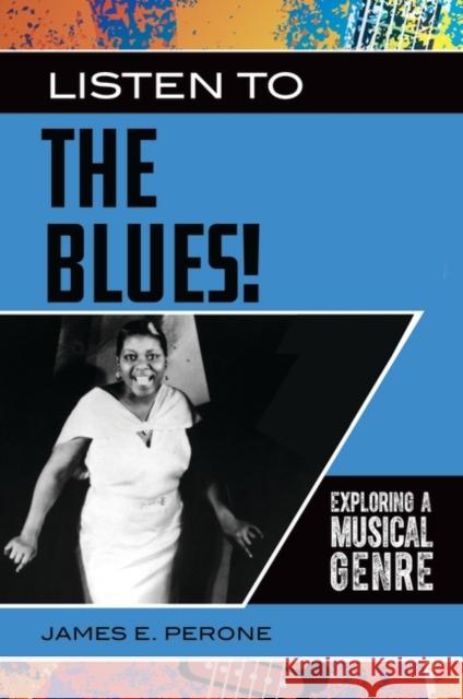 Listen to the Blues! Exploring a Musical Genre Perone, James 9781440866142 Greenwood - książka