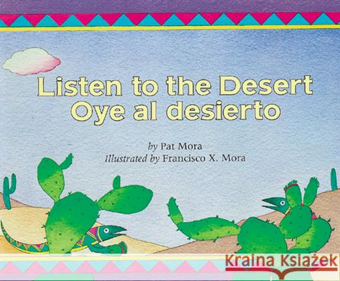 Listen to the Desert/Oye Al Desierto Pat Mora Francisco X. Mora Mora 9780618111442 Clarion Books - książka