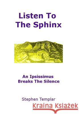 Listen To The Sphinx: An Ipsissimus Breaks The Silence Templar, Stephen 9780692196762 Ivory Lady Publishing - książka