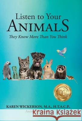 Listen to Your Animals: They Know More Than You Think Karen Wickerson 9781069065124 Kwet Media - książka