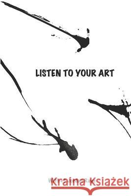 Listen to Your Art: A guided journaling adventure Jordan Raye 9781734785036 Amazon Digital Services LLC - KDP Print US - książka