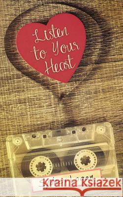Listen to Your Heart Sydney Logan 9781539694809 Createspace Independent Publishing Platform - książka