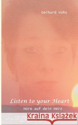 Listen to your heart: oder höre auf dein herz Gerhard Vohs 9783750496415 Books on Demand - książka