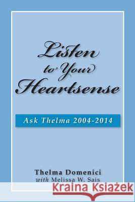 Listen to Your Heartsense: Ask Thelma 2004 - 2014 Thelma Domenici Melissa W. Sais 9780999589700 Statice Press - książka