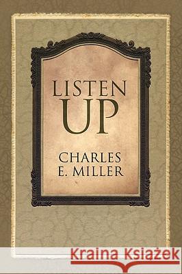 Listen Up Charles E. Miller 9781440105951 iUniverse - książka