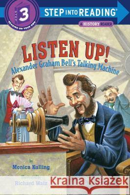 Listen Up!: Alexander Graham Bell's Talking Machine Monica Kulling Richard Walz 9780375831157 Random House Books for Young Readers - książka