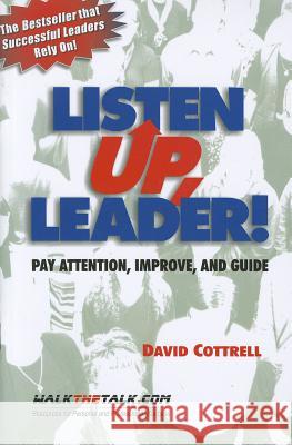 Listen Up, Leader!: Pay Attention, Improve, and Guide David Cottrell 9781885228376 Walk the Talk Company - książka