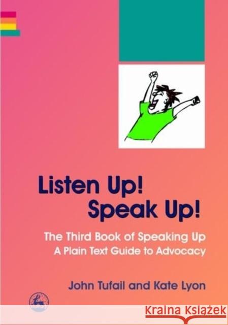 Listen Up! Speak Up!: The Third Book of Speaking Up - A Plain Text Guide to Advocacy Lyon, Kate 9781843104773 Jessica Kingsley Publishers - książka
