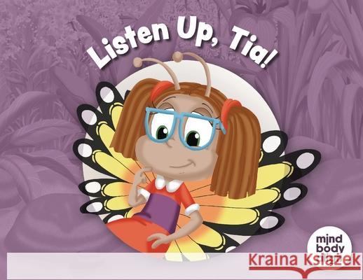 Listen Up, Tia! Mind Body Align                          Art Mawhinney 9781964934822 Blue Balloon Books - książka