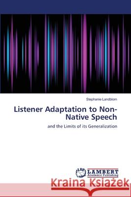Listener Adaptation to Non-Native Speech Landblom Stephanie 9783659496912 LAP Lambert Academic Publishing - książka