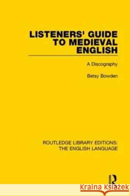 Listeners' Guide to Medieval English: A Discography Betsy Bowden 9781138918696 Routledge - książka