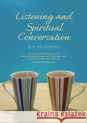 Listening and Spiritual Conversation Sue Pickering 9781848259102 Canterbury Press Norwich - książka