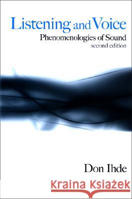 Listening and Voice: Phenomenologies of Sound Don Ihde 9780791472552 State University of New York Press - książka