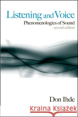 Listening and Voice: Phenomenologies of Sound, Second Edition Ihde, Don 9780791472569 State University of New York Press - książka