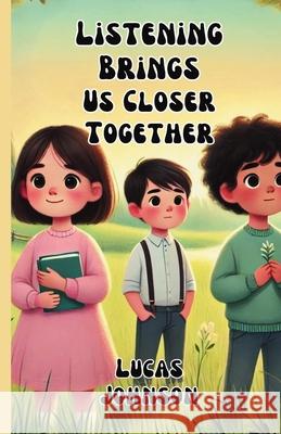Listening Brings Us Closer Together Lucas Johnson 9781300140269 Good Child Bookstore - książka