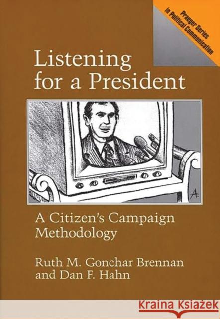 Listening for a President: A Citizen's Campaign Methodology Gonchar Brennan, Ruth 9780275932459 Praeger Publishers - książka