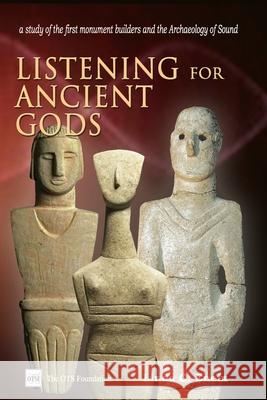 Listening For Ancient Gods: Archaeoacoustics: A study of the world's oldest buildings and the archaeology of sound, with new implications for how Eneix, Linda C. 9781533538116 Createspace Independent Publishing Platform - książka