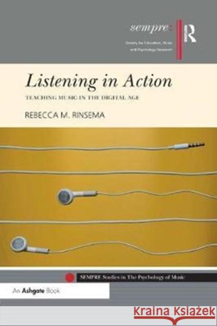 Listening in Action: Teaching Music in the Digital Age Rebecca M. Rinsema 9780815378471 Routledge - książka