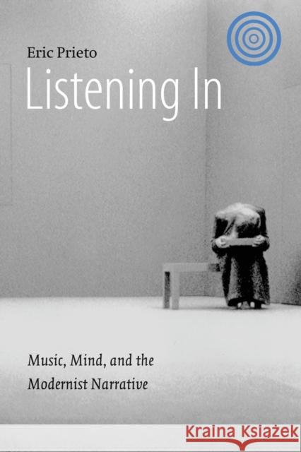 Listening in: Music, Mind, and the Modernist Narrative Prieto, Eric 9780803222359 University of Nebraska Press - książka