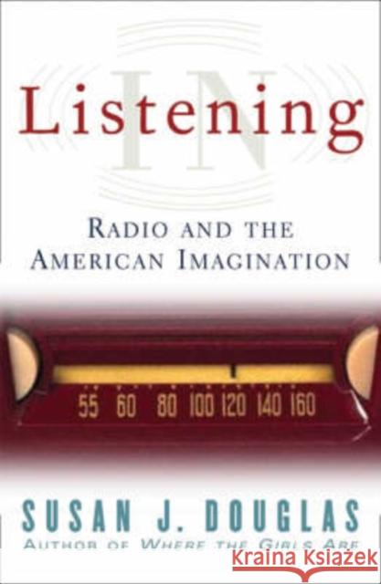 Listening in: Radio and the American Imagination Douglas, Susan J. 9780816644230 University of Minnesota Press - książka