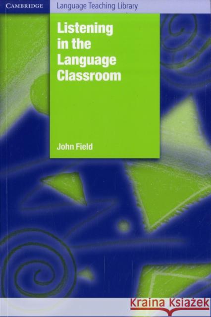Listening in the Language Classroom Field John 9780521685702  - książka