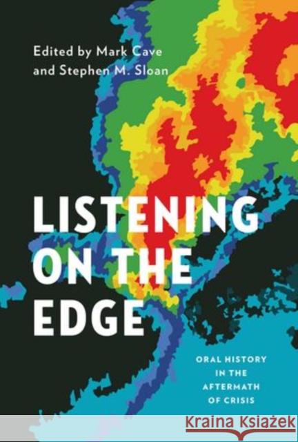 Listening on the Edge: Oral History in the Aftermath of Crisis Cave, Mark 9780199859306 Oxford University Press, USA - książka