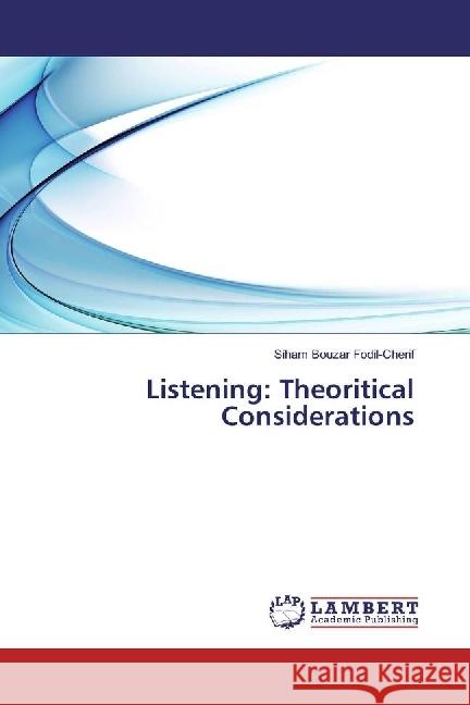 Listening: Theoritical Considerations Bouzar Fodil-Cherif, Siham 9783659924880 LAP Lambert Academic Publishing - książka