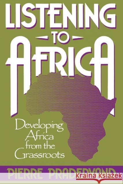 Listening to Africa: Developing Africa from the Grassroots Pierre Pradervand Bradford Morse 9780275936921 Praeger Publishers - książka