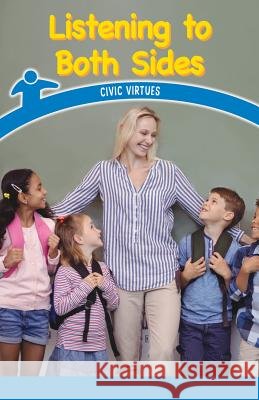 Listening to Both Sides: Civic Virtues Mindy Huffman 9781538364062 Rosen Classroom - książka