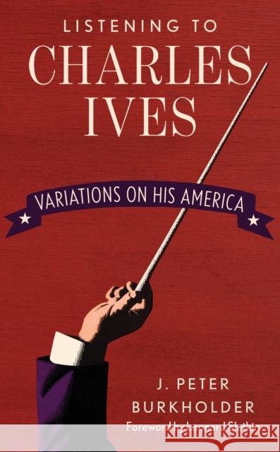 Listening to Charles Ives: Variations on His America Burkholder, J. Peter 9781442247949 Amadeus - książka