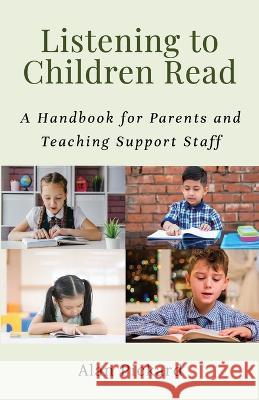 Listening to Children Read: A Handbook for Parents and Teaching Support Staff Alan Pickard   9781800945630 Michael Terence Publishing - książka