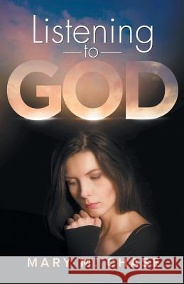 Listening to God Mary M. Chase 9781516858415 Createspace - książka