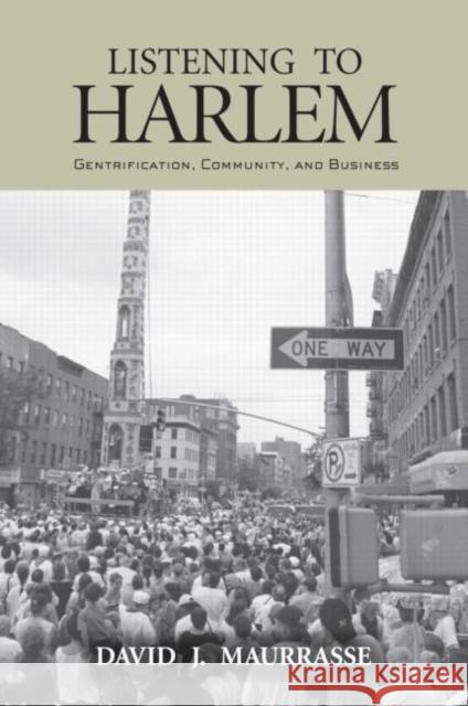 Listening to Harlem: Gentrification, Community, and Business Maurrasse, David 9780415933063 Routledge - książka