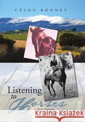 Listening to Horses: From Provence to California Célou Bonnet 9781543441833 Xlibris - książka