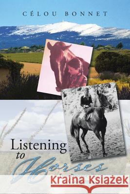 Listening to Horses: From Provence to California Célou Bonnet 9781543441840 Xlibris - książka