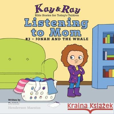 Listening to Mom: #3-Jonah and the Whale Debbie Henderson Maestas, Andrew Thomas 9781732657175 Be Still Publications - książka