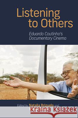 Listening to Others: Eduardo Coutinho's Documentary Cinema Natalia Brizuela Krista Brune 9781438497891 State University of New York Press - książka